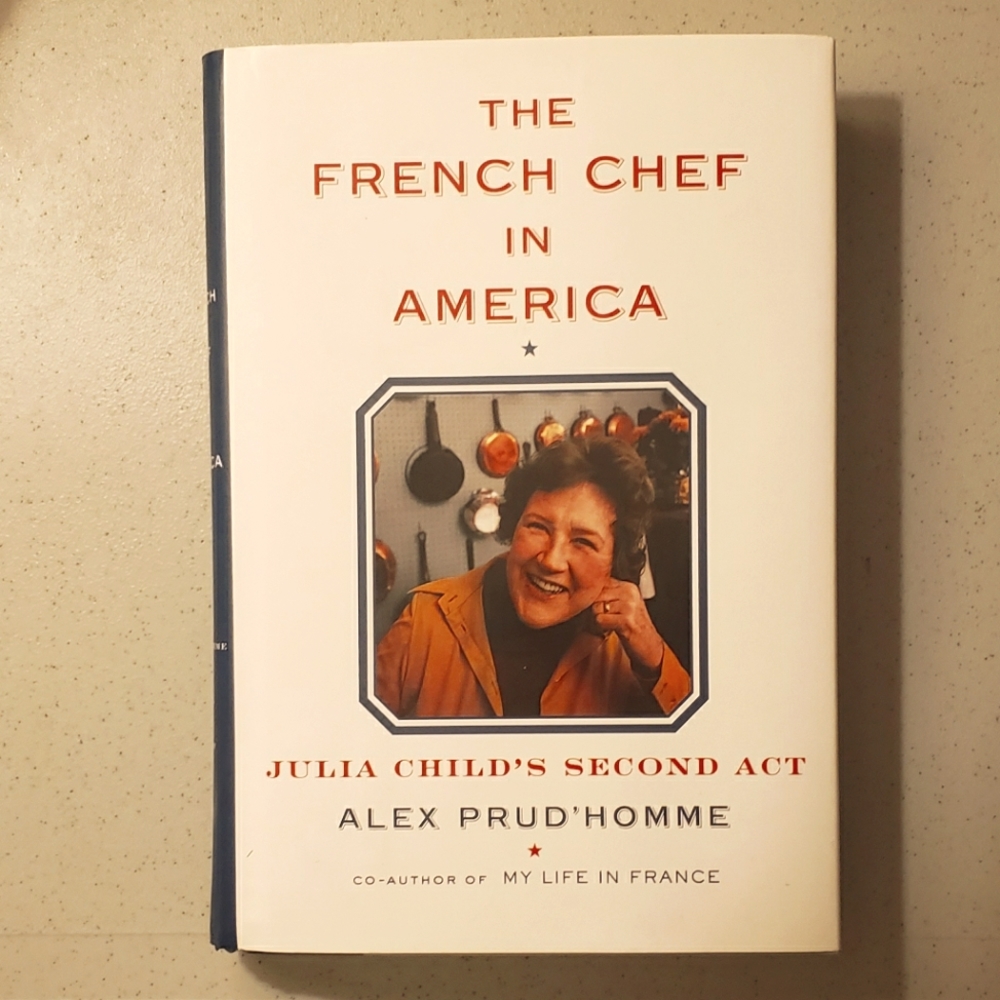 THE FRENCH CHEF IN AMERICA JULIA CHILD'S 2ND ACT